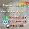 +852 68121261 Hot sale Bromazolam C A S 71368-80-4